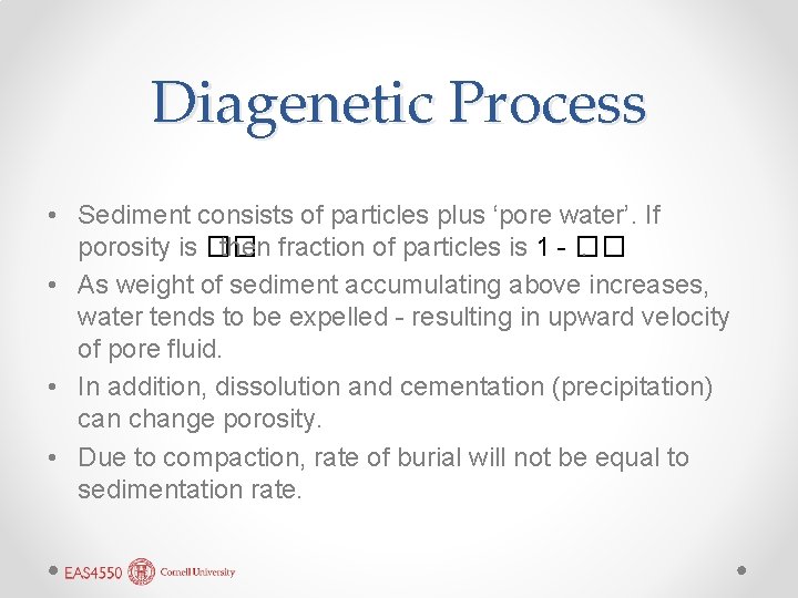 Diagenetic Process • Sediment consists of particles plus ‘pore water’. If porosity is ��