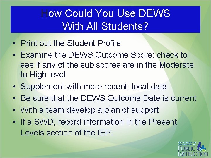 How Could You Use DEWS With All Students? • Print out the Student Profile