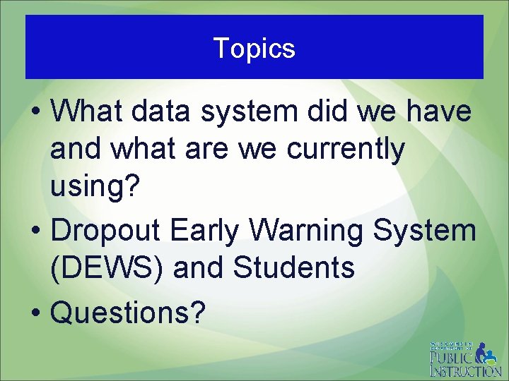 Topics • What data system did we have and what are we currently using?