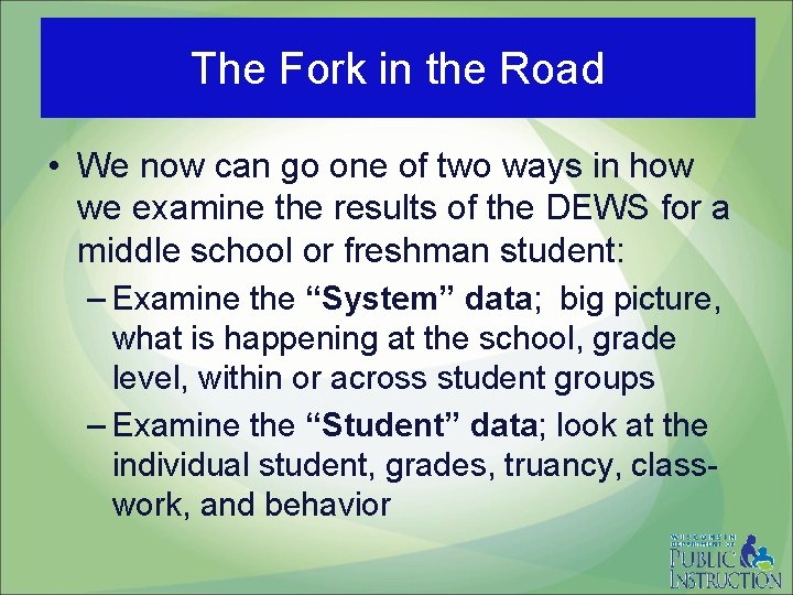 The Fork in the Road • We now can go one of two ways