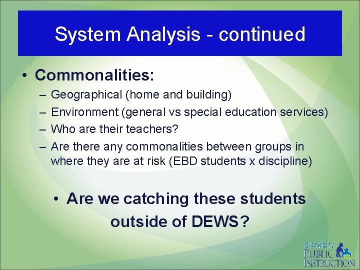 System Analysis - continued • Commonalities: – – Geographical (home and building) Environment (general