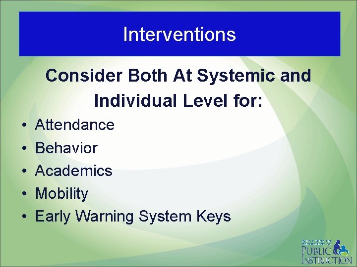 Interventions Consider Both At Systemic and Individual Level for: • • • Attendance Behavior