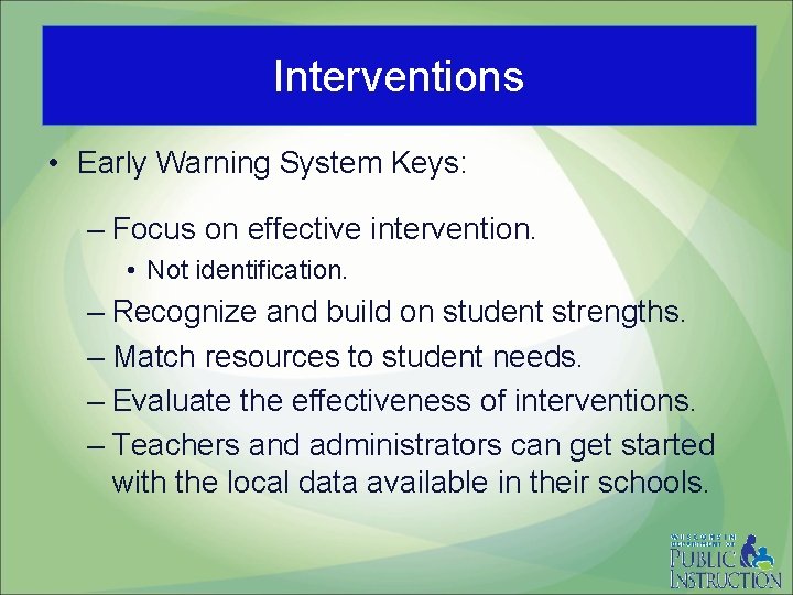 Interventions • Early Warning System Keys: – Focus on effective intervention. • Not identification.