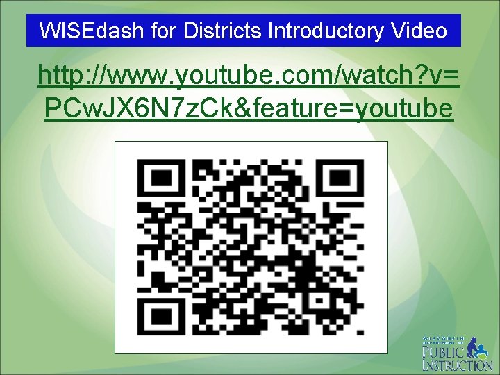 WISEdash for Districts Introductory Video http: //www. youtube. com/watch? v= PCw. JX 6 N