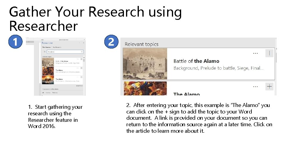 Gather Your Research using Researcher 1 2 1. Start gathering your research using the