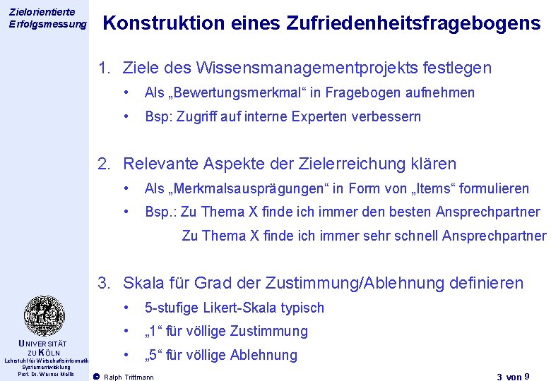 Thema des Zielorientierte Vortrags Erfolgsmessung Konstruktion eines Zufriedenheitsfragebogens 1. Ziele des Wissensmanagementprojekts festlegen •