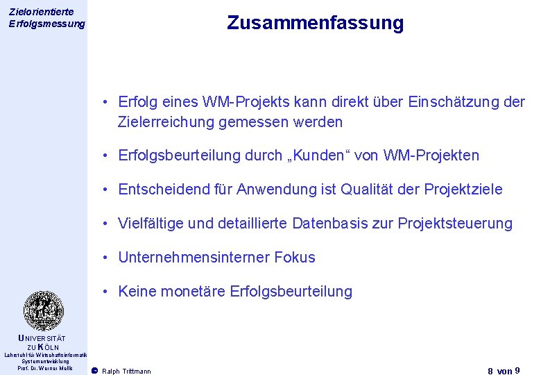 Thema des Zielorientierte Vortrags Erfolgsmessung Zusammenfassung • Erfolg eines WM-Projekts kann direkt über Einschätzung
