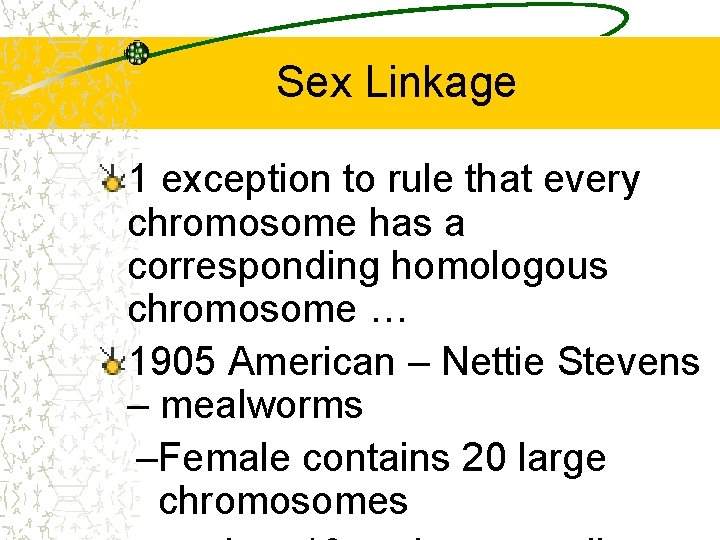 Sex Linkage 1 exception to rule that every chromosome has a corresponding homologous chromosome