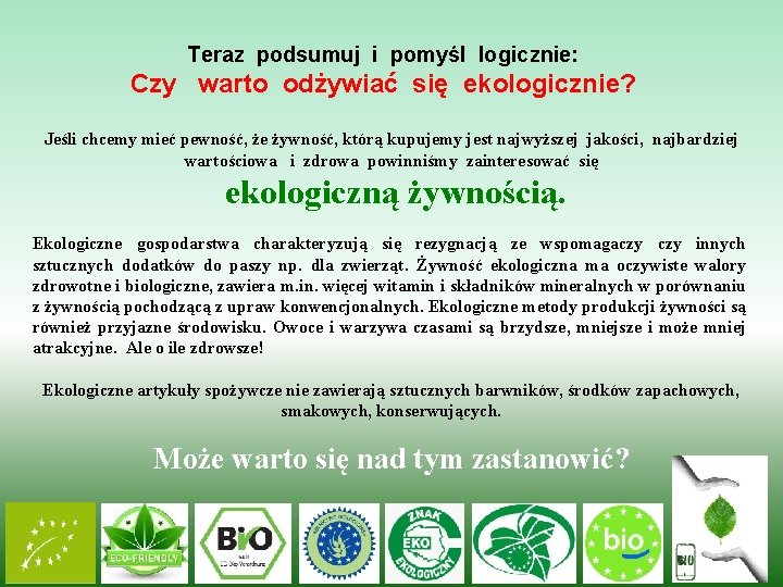 Teraz podsumuj i pomyśl logicznie: Czy warto odżywiać się ekologicznie? Jeśli chcemy mieć pewność,