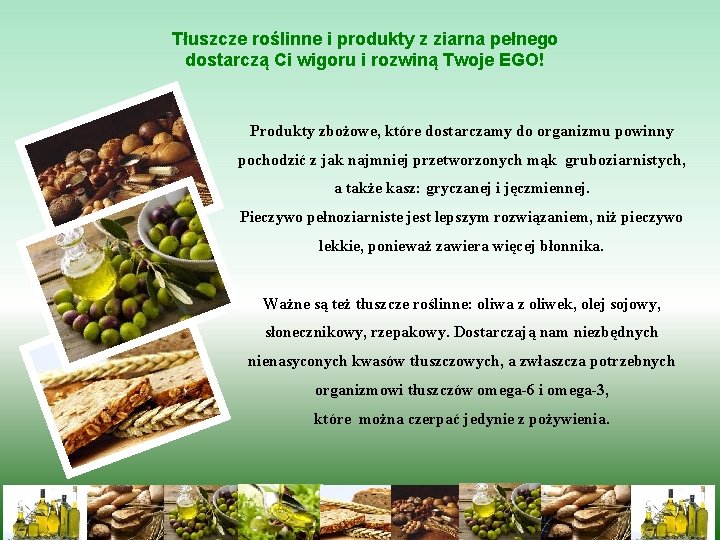 Tłuszcze roślinne i produkty z ziarna pełnego dostarczą Ci wigoru i rozwiną Twoje EGO!
