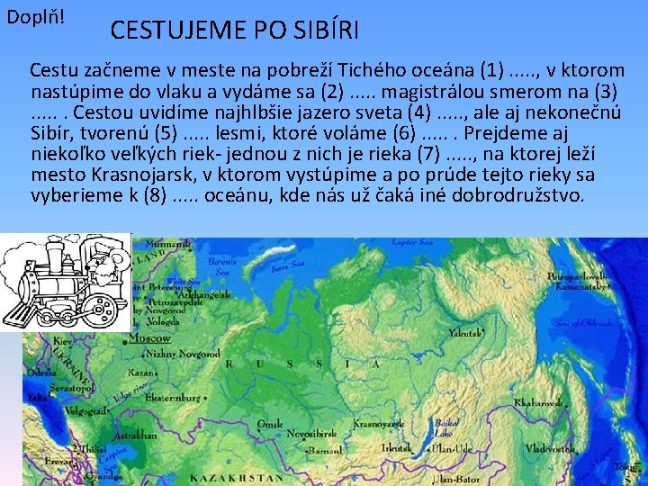 Doplň! CESTUJEME PO SIBÍRI Cestu začneme v meste na pobreží Tichého oceána (1). .