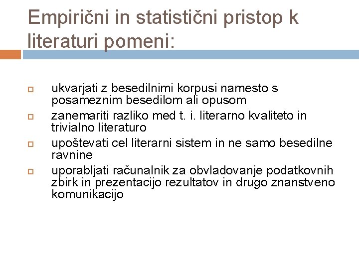 Empirični in statistični pristop k literaturi pomeni: ukvarjati z besedilnimi korpusi namesto s posameznim