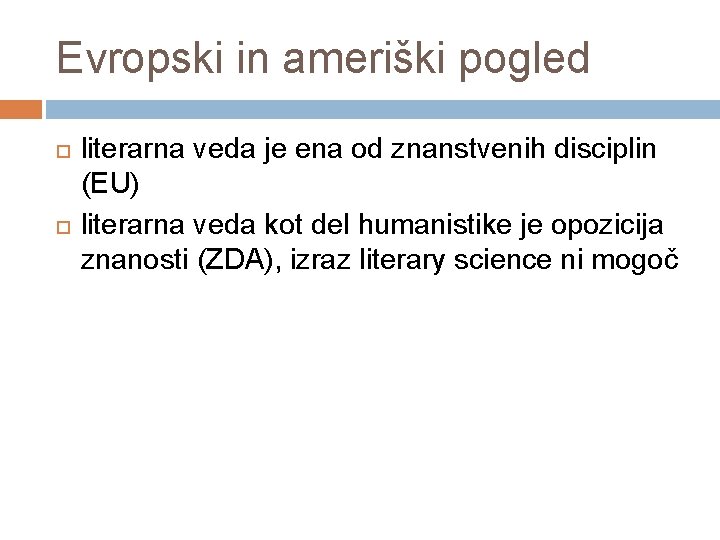 Evropski in ameriški pogled literarna veda je ena od znanstvenih disciplin (EU) literarna veda