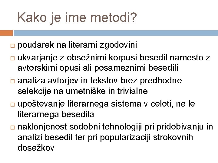 Kako je ime metodi? poudarek na literarni zgodovini ukvarjanje z obsežnimi korpusi besedil namesto