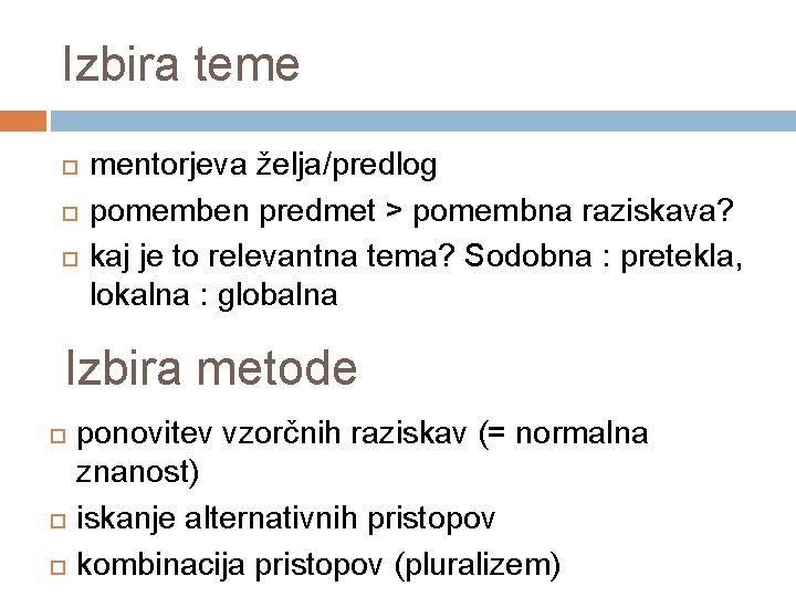 Izbira teme mentorjeva želja/predlog pomemben predmet > pomembna raziskava? kaj je to relevantna tema?