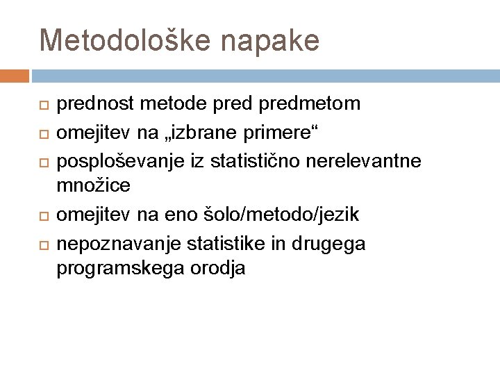 Metodološke napake prednost metode predmetom omejitev na „izbrane primere“ posploševanje iz statistično nerelevantne množice