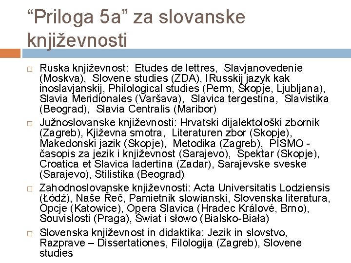 “Priloga 5 a” za slovanske književnosti Ruska književnost: Etudes de lettres, Slavjanovedenie (Moskva), Slovene