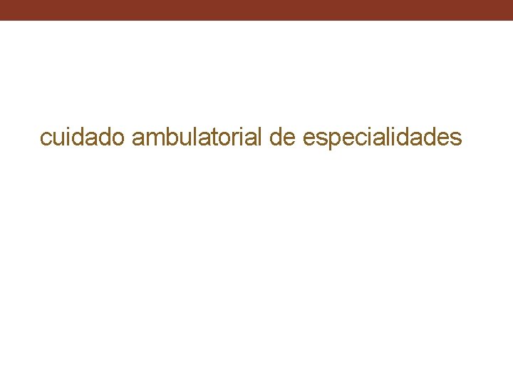 cuidado ambulatorial de especialidades 