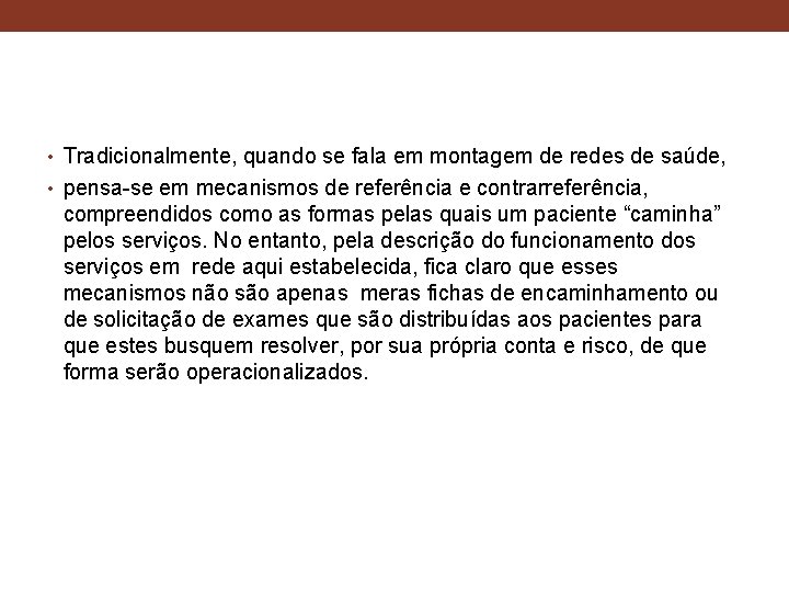  • Tradicionalmente, quando se fala em montagem de redes de saúde, • pensa-se