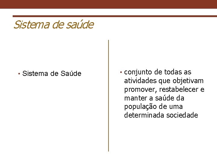 Sistema de saúde • Sistema de Saúde 01 • conjunto de todas as atividades