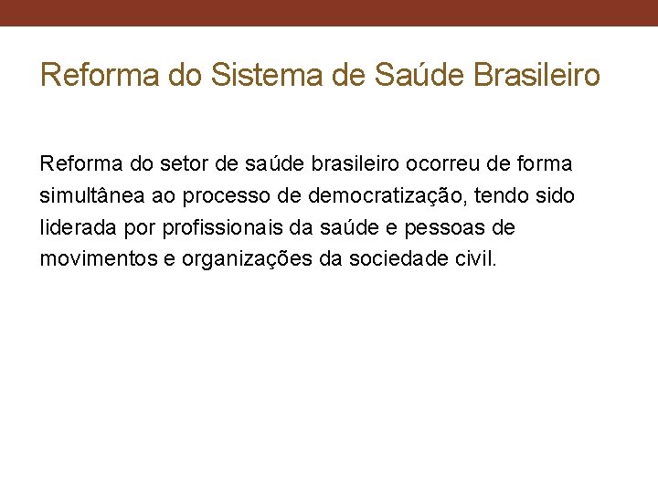 Reforma do Sistema de Saúde Brasileiro Reforma do setor de saúde brasileiro ocorreu de