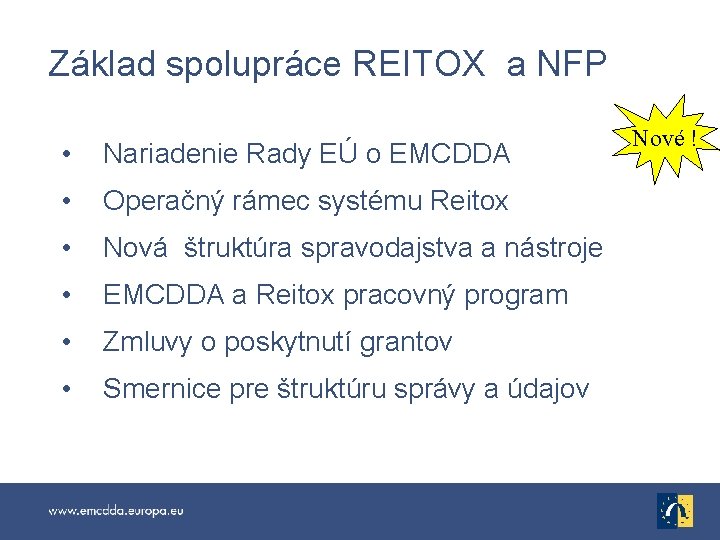 Základ spolupráce REITOX a NFP • Nariadenie Rady EÚ o EMCDDA • Operačný rámec