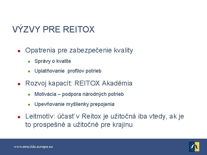 VÝZVY PRE REITOX l l l Opatrenia pre zabezpečenie kvality l Správy o kvalite