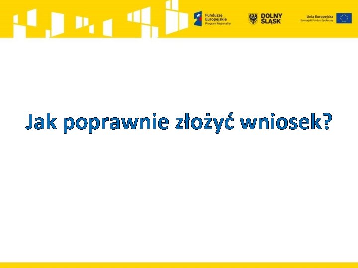 Jak poprawnie złożyć wniosek? 