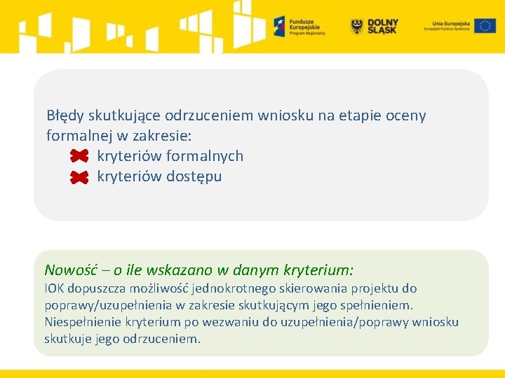 Błędy skutkujące odrzuceniem wniosku na etapie oceny formalnej w zakresie: kryteriów formalnych kryteriów dostępu