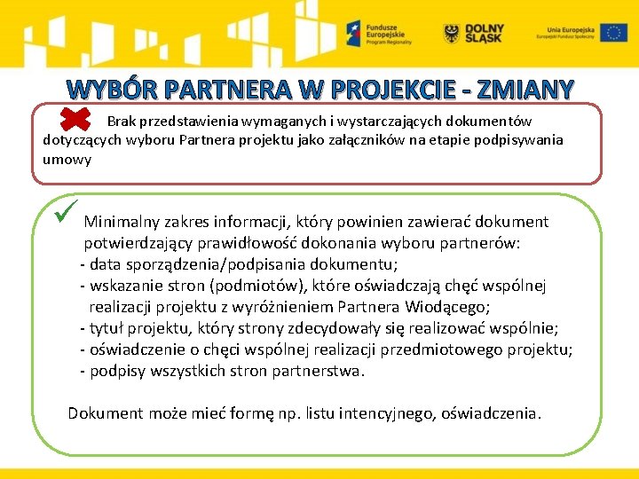  WYBÓR PARTNERA W PROJEKCIE - ZMIANY Brak przedstawienia wymaganych i wystarczających dokumentów dotyczących