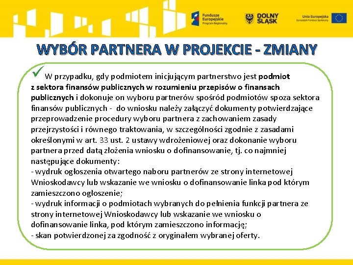  WYBÓR PARTNERA W PROJEKCIE - ZMIANY üW przypadku, gdy podmiotem inicjującym partnerstwo jest