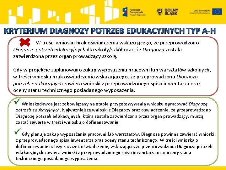 KRYTERIUM DIAGNOZY POTRZEB EDUKACYJNYCH TYP A-H W treści wniosku brak oświadczenia wskazującego, że przeprowadzono