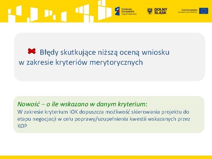 Błędy skutkujące niższą oceną wniosku w zakresie kryteriów merytorycznych Nowość – o ile wskazano