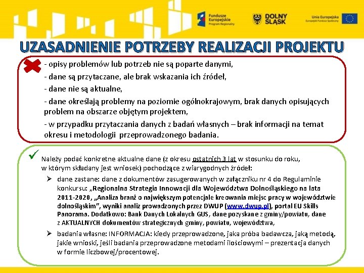 UZASADNIENIE POTRZEBY REALIZACJI PROJEKTU - opisy problemów lub potrzeb nie są poparte danymi, -