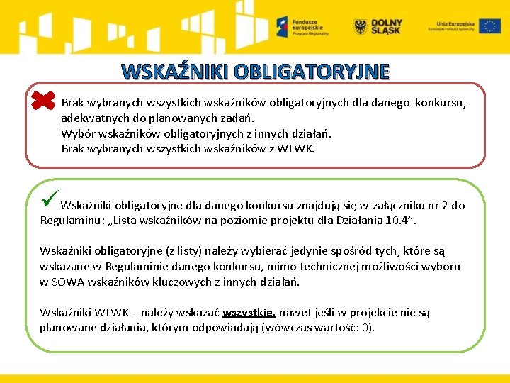  WSKAŹNIKI OBLIGATORYJNE Brak wybranych wszystkich wskaźników obligatoryjnych dla danego konkursu, adekwatnych do planowanych