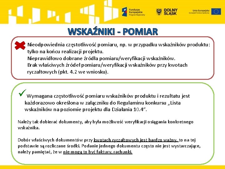 WSKAŹNIKI - POMIAR Nieodpowiednia częstotliwość pomiaru, np. w przypadku wskaźników produktu: tylko na końcu