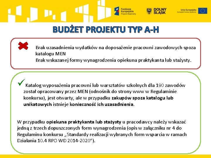  BUDŻET PROJEKTU TYP A-H Brak uzasadnienia wydatków na doposażenie pracowni zawodowych spoza katalogu