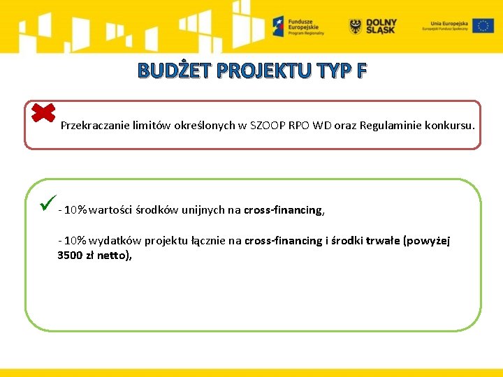  BUDŻET PROJEKTU TYP F Przekraczanie limitów określonych w SZOOP RPO WD oraz Regulaminie