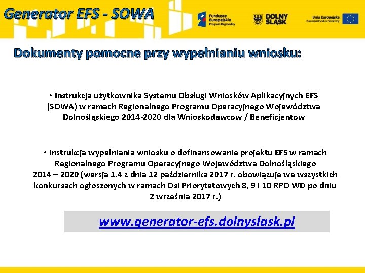 Generator EFS - SOWA Dokumenty pomocne przy wypełnianiu wniosku: • Instrukcja użytkownika Systemu Obsługi