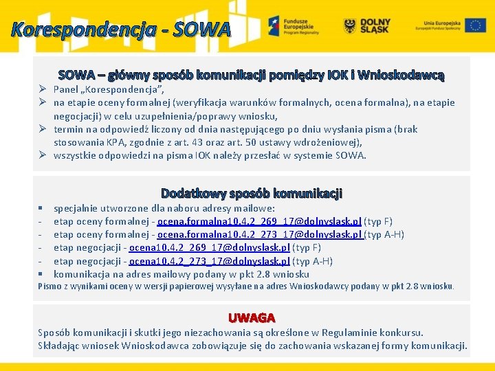 Korespondencja - SOWA – główny sposób komunikacji pomiędzy IOK i Wnioskodawcą Ø Panel „Korespondencja”,