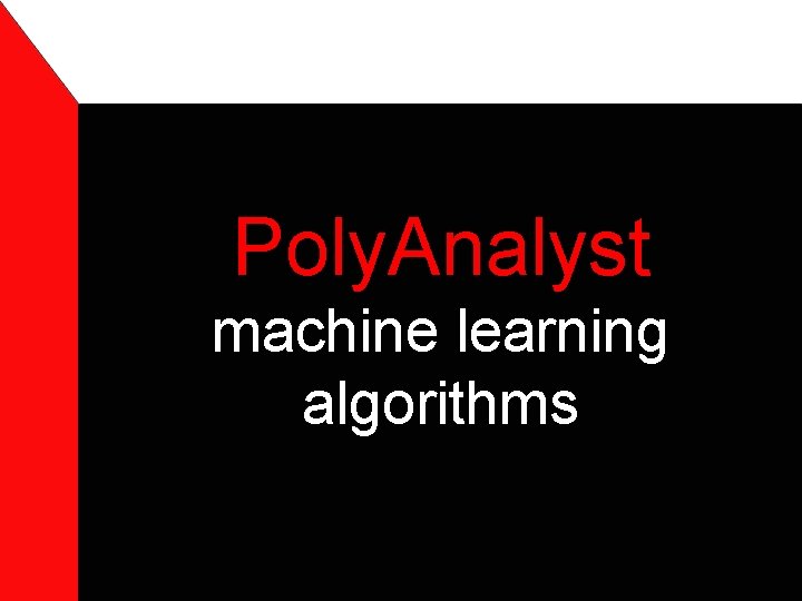 Poly. Analyst machine learning algorithms 