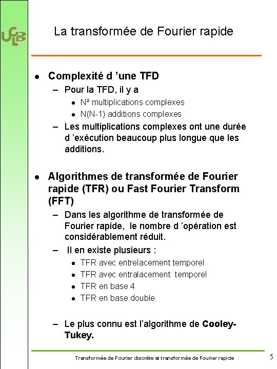 La transformée de Fourier rapide l Complexité d ’une TFD – Pour la TFD,