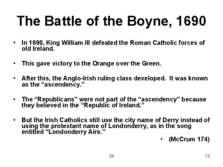 The Battle of the Boyne, 1690 • In 1690, King William III defeated the