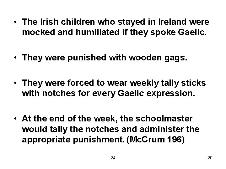  • The Irish children who stayed in Ireland were mocked and humiliated if