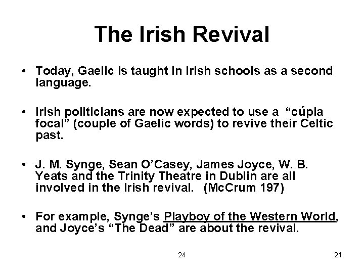 The Irish Revival • Today, Gaelic is taught in Irish schools as a second