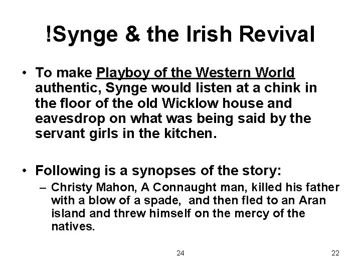 !Synge & the Irish Revival • To make Playboy of the Western World authentic,