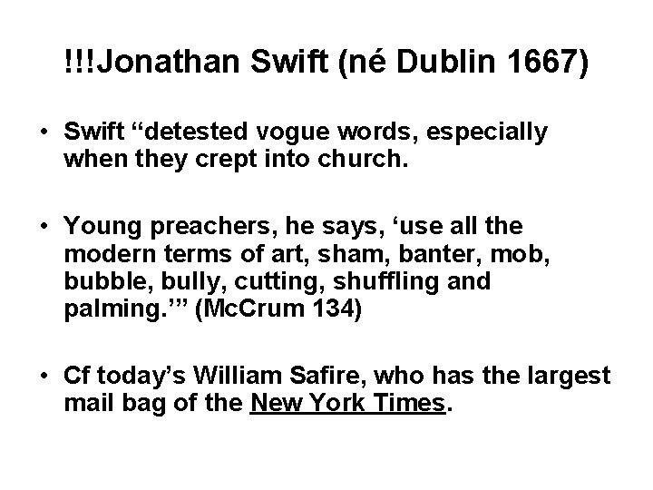 !!!Jonathan Swift (né Dublin 1667) • Swift “detested vogue words, especially when they crept