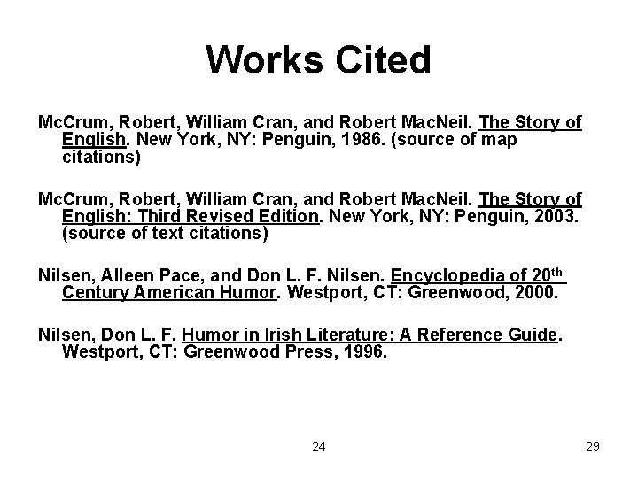 Works Cited Mc. Crum, Robert, William Cran, and Robert Mac. Neil. The Story of