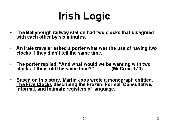 Irish Logic • The Ballyhough railway station had two clocks that disagreed with each
