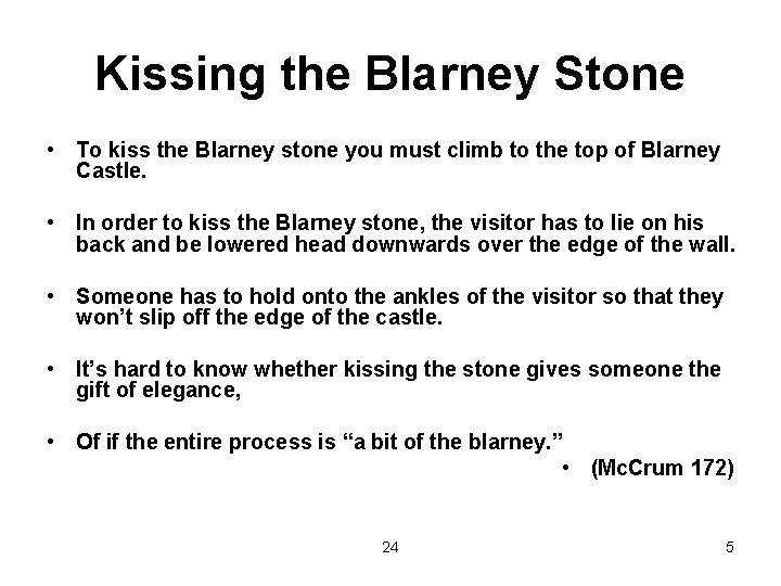 Kissing the Blarney Stone • To kiss the Blarney stone you must climb to